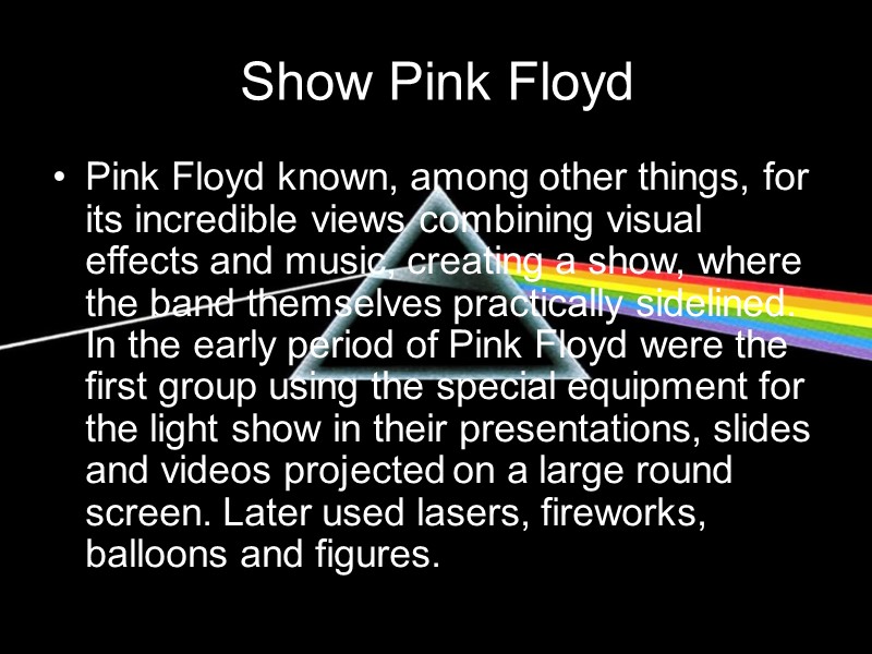 Show Pink Floyd Pink Floyd known, among other things, for its incredible views combining
